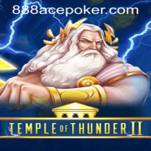 Unveiling the Epic Experience of TempleofThunderII with 888ACE Poker